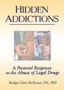 Hidden Addictions : A Pastoral Response to the Abuse of Legal Drugs