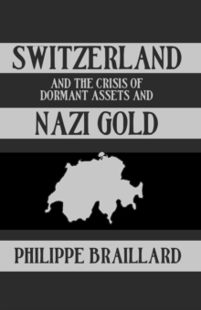 Switzerland and the Crisis of the Dormant Assets and Nazi Gold