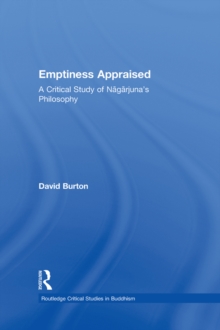 Emptiness Appraised : A Critical Study of Nagarjuna's Philosophy