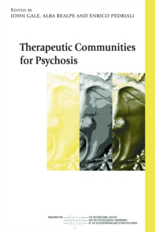 Therapeutic Communities for Psychosis : Philosophy, History and Clinical Practice