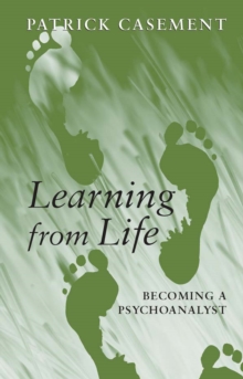 Learning from Life : Becoming a Psychoanalyst