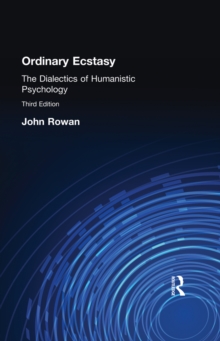 Ordinary Ecstasy : The Dialectics of Humanistic Psychology