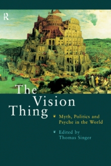 The Vision Thing : Myth, Politics and Psyche in the World