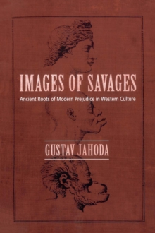 Images of Savages : Ancient Roots of Modern Prejudice in Western Culture