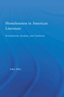 Homelessness in American Literature : Romanticism, Realism and Testimony