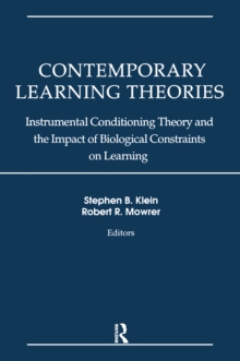 Contemporary Learning Theories : Volume II: Instrumental Conditioning Theory and the Impact of Biological Constraints on Learning