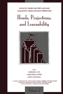 Syntactic Theory and First Language Acquisition : Cross-linguistic Perspectives -- Volume 1: Heads, Projections, and Learnability -- Volume 2: Binding, Dependencies, and Learnability