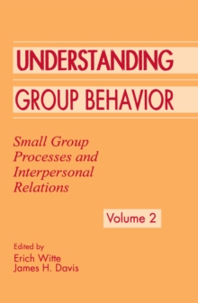 Understanding Group Behavior : Volume 1: Consensual Action By Small Groups; Volume 2: Small Group Processes and Interpersonal Relations