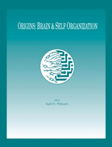 Origins : Brain and Self Organization