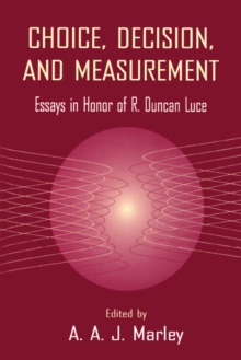 Choice, Decision, and Measurement : Essays in Honor of R. Duncan Luce