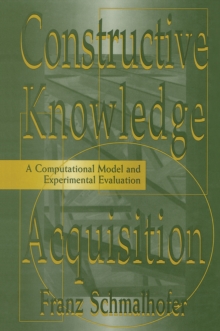 Constructive Knowledge Acquisition : A Computational Model and Experimental Evaluation