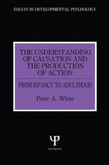 The Understanding of Causation and the Production of Action : From Infancy to Adulthood