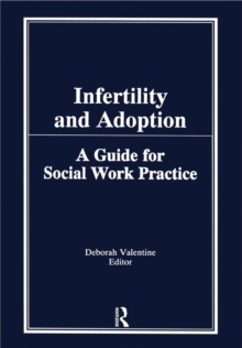 Infertility and Adoption : A Guide for Social Work Practice