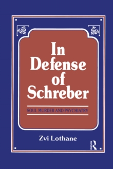 In Defense of Schreber : Soul Murder and Psychiatry