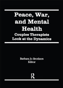 Peace, War, and Mental Health : Couples Therapists Look at the Dynamics