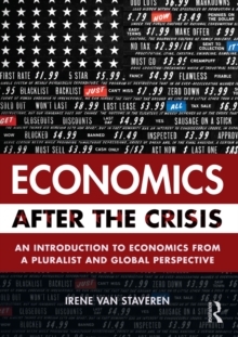 Economics After the Crisis : An Introduction to Economics from a Pluralist and Global Perspective