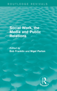 Social Work, the Media and Public Relations (Routledge Revivals)