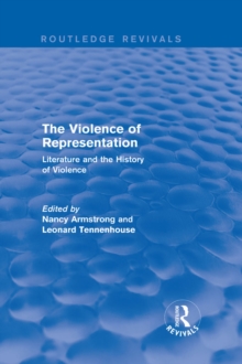 The Violence of Representation (Routledge Revivals) : Literature and the History of Violence