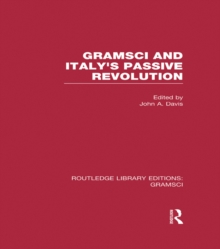 Gramsci (RLE: Gramsci) : And Italy's Passive Revolution