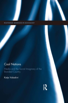 Cool Nations : Media and the Social Imaginary of the Branded Country