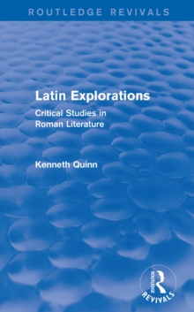 Latin Explorations (Routledge Revivals) : Critical Studies in Roman Literature