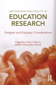 Implementation Fidelity in Education Research : Designer and Evaluator Considerations