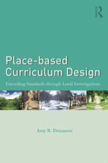 Place-based Curriculum Design : Exceeding Standards through Local Investigations