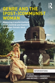 Genre and the (Post-)Communist Woman : Analyzing Transformations of the Central and Eastern European Female Ideal