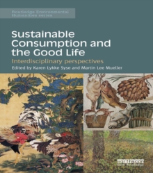 Sustainable Consumption and the Good Life : Interdisciplinary perspectives