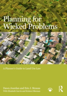 Planning for Wicked Problems : A Planner's Guide to Land Use Law