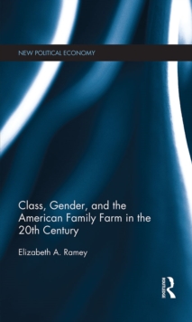 Class, Gender, and the American Family Farm in the 20th Century