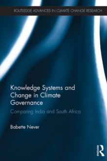 Knowledge Systems and Change in Climate Governance : Comparing India and South Africa