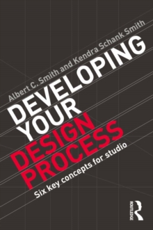 Developing Your Design Process : Six Key Concepts for Studio