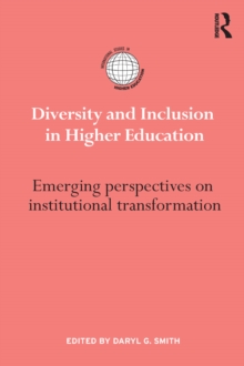 Diversity and Inclusion in Higher Education : Emerging perspectives on institutional transformation