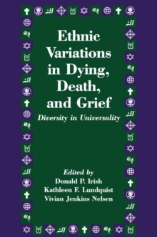 Ethnic Variations in Dying, Death and Grief : Diversity in Universality