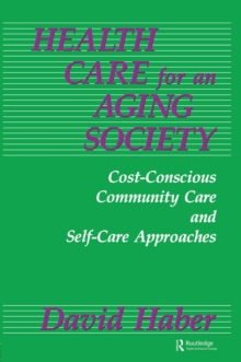 Health Care for an Aging Society : Cost-Conscious Community Care and Self-Care Approaches