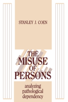 The Misuse of Persons : Analysing Pathological Dependency