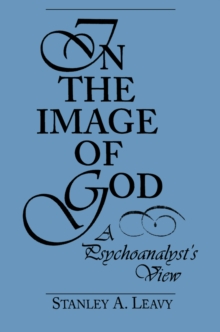 In the Image of God : A Psychoanalyst's View