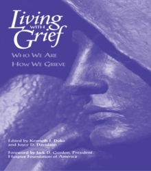 Living With Grief : Who We Are How We Grieve