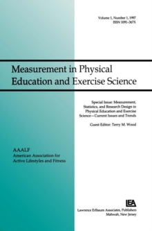 Measurement, Statistics, and Research Design in Physical Education and Exercise Science: Current Issues and Trends : A Special Issue of Measurement in Physical Education and Exercise Science