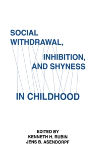 Social Withdrawal, inhibition, and Shyness in Childhood