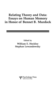 Relating Theory and Data : Essays on Human Memory in Honor of Bennet B. Murdock