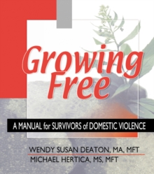 Growing Free : A Manual for Survivors of Domestic Violence