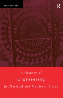 A History of Engineering in Classical and Medieval Times