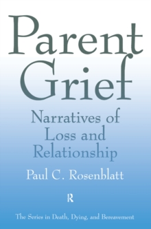 Parent Grief : Narratives of Loss and Relationship