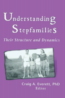 Understanding Stepfamilies : Their Structure and Dynamics