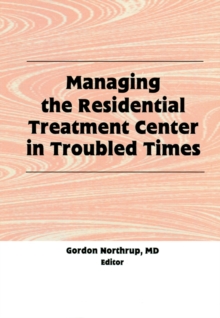 Managing the Residential Treatment Center in Troubled Times