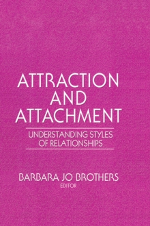 Attraction and Attachment : Understanding Styles of Relationships