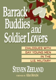 Barrack Buddies and Soldier Lovers : Dialogues With Gay Young Men in the U.S. Military