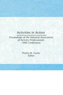 Activities in Action : Proceedings of the National Association of Activity Professionals 1990 Conference